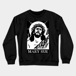 Jesus - Mary Sue Crewneck Sweatshirt